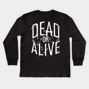 Dead or alive Kids Long Sleeve T-Shirt